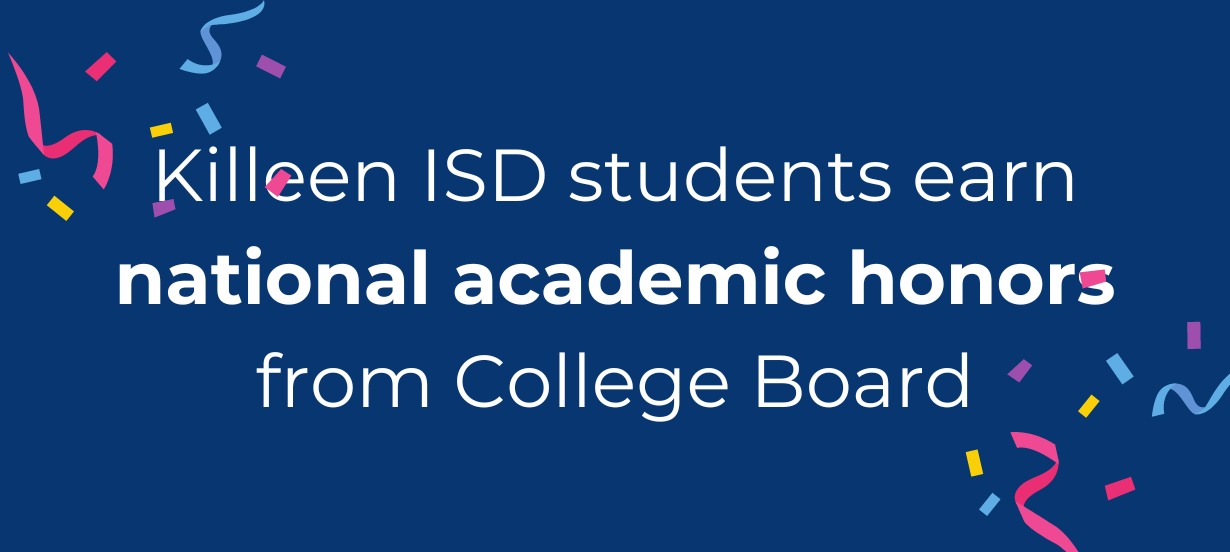  Killeen ISD students earn national academic honors from College Board